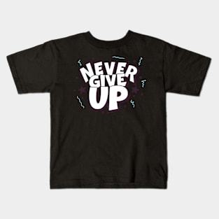 Never Give Up Kids T-Shirt